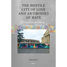 The Hostile City of Love and Antibodies of Hate: Urban Contestations of Identity and Belonging