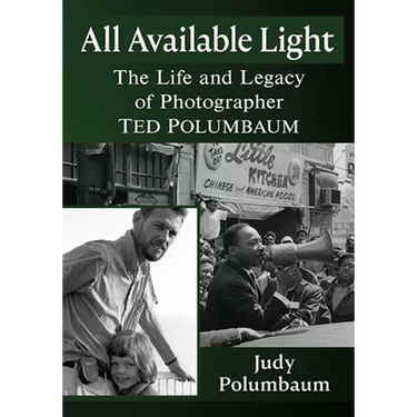 All Available Light: The Life and Legacy of Photographer Ted Polumbaum