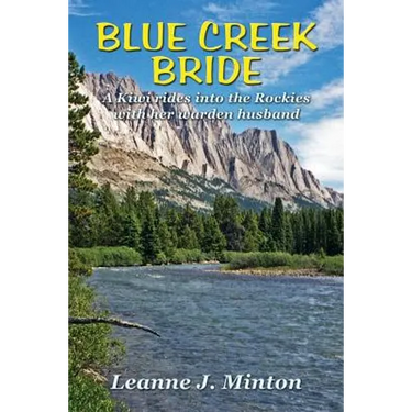 Blue Creek Bride: A Kiwi rides into the Rockies with her warden husband