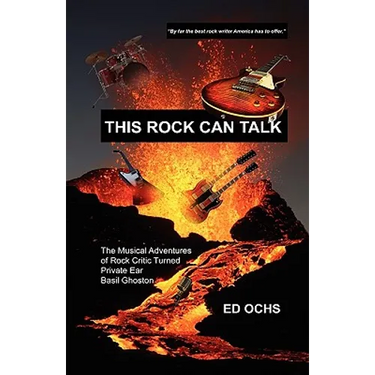 This Rock Can Talk: The Musical Adventures of Rock Critic Turned Private Ear Basil Ghoston