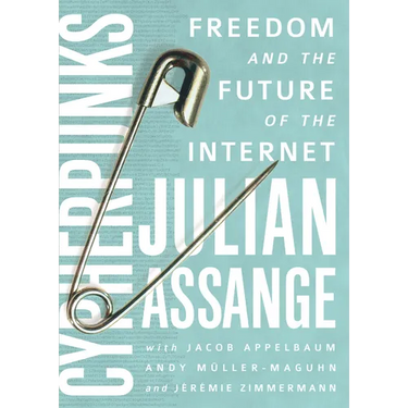 Cypherpunks: Freedom and the Future of the Internet