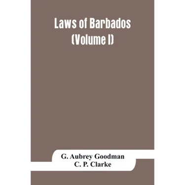 Laws of Barbados (Volume I)