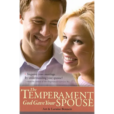 The Temperament God Gave Your Spouse: Improve Your Marriage by Understanding Your Spouse!