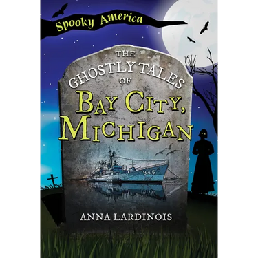 The Ghostly Tales of Bay City, Michigan