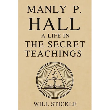 Manly P. Hall: A Life in the Secret Teachings