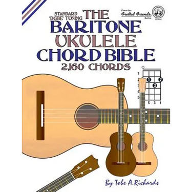 The Baritone Ukulele Chord Bible: DGBE Standard Tuning 2,160 Chords