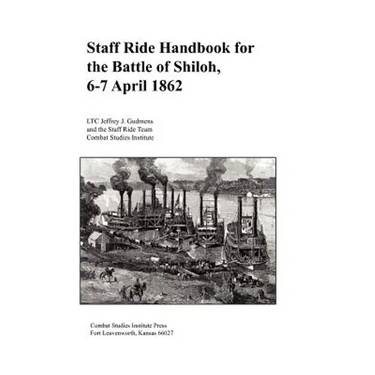 Staff Ride Handbook for the Battle of Shiloh, 6-7 April 1862