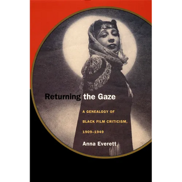 Returning the Gaze: A Genealogy of Black Film Criticism, 1909-1949
