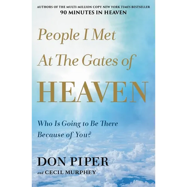 People I Met at the Gates of Heaven: Who Is Going to Be There Because of You?
