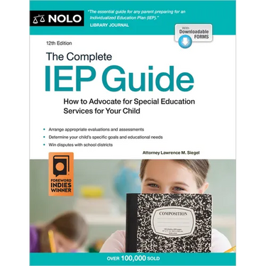 The Complete IEP Guide: How to Advocate for Special Eduction Services for Your Child