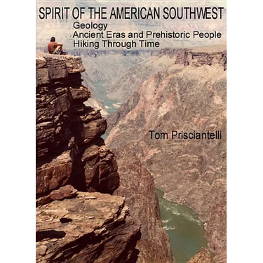 Spirit of the American Southwest: Geology / Ancient Eras and Prehistoric People / Hiking Through Time