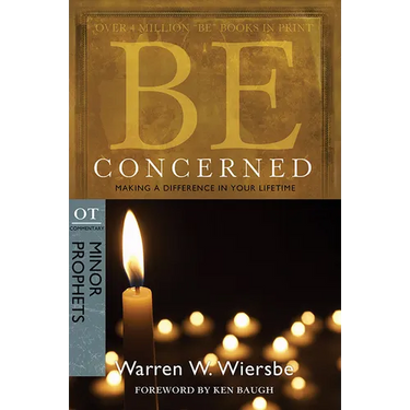 Be Concerned: Making a Difference in Your Lifetime: OT Commentary: Minor Prophets
