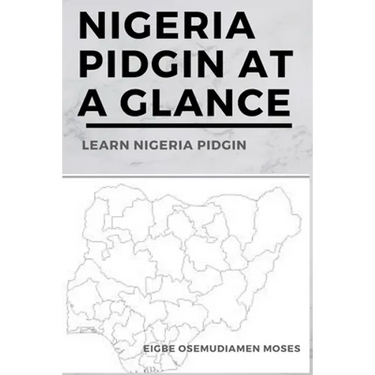 Nigeria Pidgin At a Glance: Learn Nigeria Pidgin