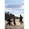 Parenting Empires: Class, Whiteness, and the Moral Economy of Privilege in Latin America