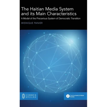 The Haitian Media System and its Main Characteristics: A model of the precarious system of democratic transition