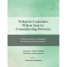 What to Consider When You're Considering Divorce: A Practical Guide to Navigating the First Steps Moving Forward
