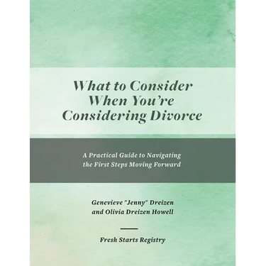 What to Consider When You're Considering Divorce: A Practical Guide to Navigating the First Steps Moving Forward