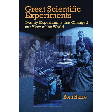 Great Scientific Experiments: Twenty Experiments That Changed Our View of the World