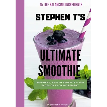Stephen t's Ultimate Smoothie: Health, nutrient and historical facts on every ingredient.