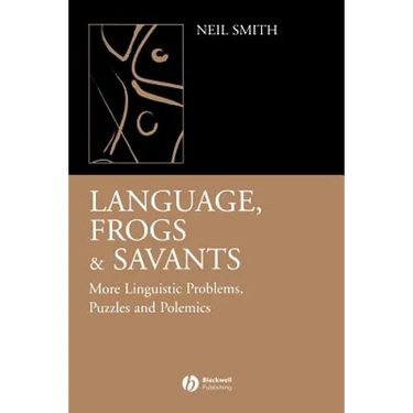 Language, Frogs and Savants: More Linguistic Problems, Puzzles and Polemics
