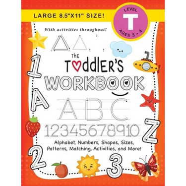 The Toddler's Workbook: (Ages 3-4) Alphabet, Numbers, Shapes, Sizes, Patterns, Matching, Activities, and More! (Large 8.5"x11" Size)