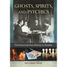 Ghosts, Spirits, and Psychics: The Paranormal from Alchemy to Zombies