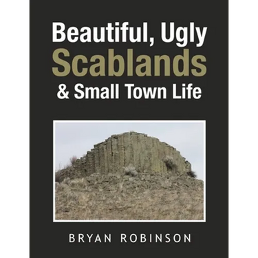 Beautiful, Ugly Scablands & Small Town Life