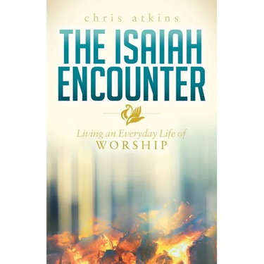 The Isaiah Encounter: Living an Everyday Life of Worship