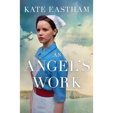 An Angel's Work: Heartbreaking and unputdownable World War 2 historical fiction