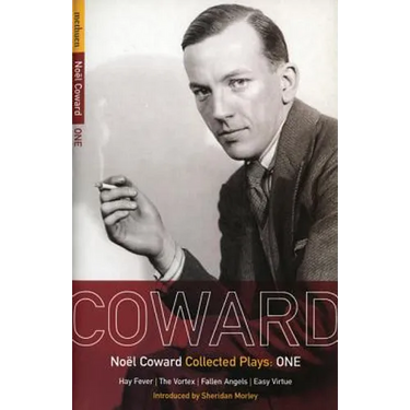 Coward Plays: 1: Hay Fever; The Vortex; Fallen Angels; Easy Virtue