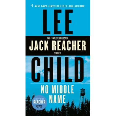 No Middle Name: The Complete Collected Jack Reacher Short Stories