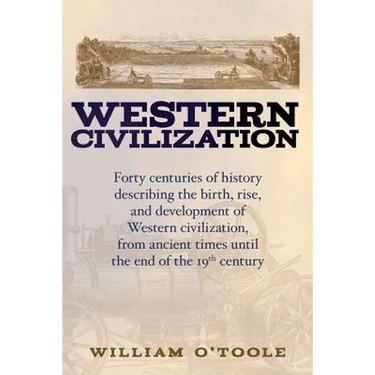 Western Civilization: Forty centuries of history describing the birth, rise, and development of Western civilization, from ancient times unt