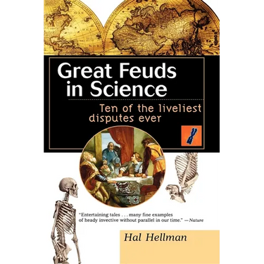 Great Feuds in Science: Ten of the Liveliest Disputes Ever