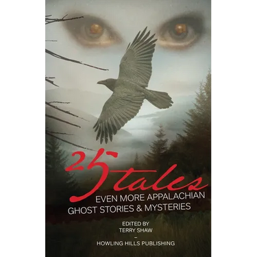 25 Tales: Even More Appalachian Ghost Stories & Mysteries