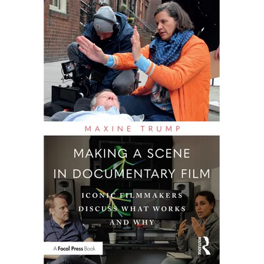 Making a Scene in Documentary Film: Iconic Filmmakers Discuss What Works and Why
