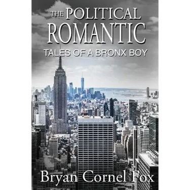 The Political Romantic: Tales of a Bronx Boy