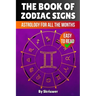 The Book of Zodiac Signs: Astrology for all the months: Aries, Taurus, Gemini, Cancer, Leo, Virgo, Libra, Scorpio, Sagittarius, Capricorn, Aquarius, a