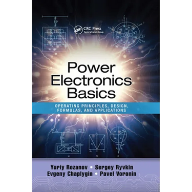 Power Electronics Basics: Operating Principles, Design, Formulas, and Applications