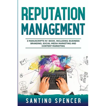 Reputation Management: 3-in-1 Guide to Master Business Communication, Brand Marketing, GMB & Online Reputation Management