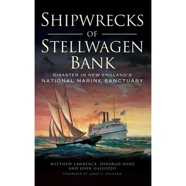 Shipwrecks of Stellwagen Bank: Disaster in New England's National Marine Sanctuary
