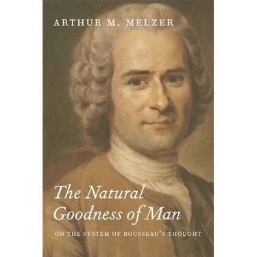 The Natural Goodness of Man: On the System of Rousseau's Thought
