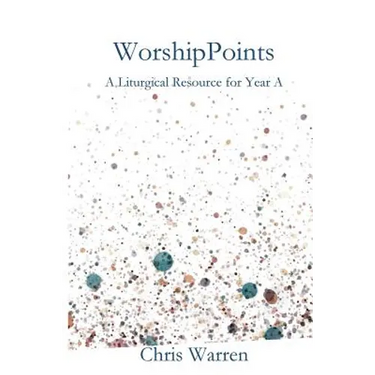 WorshipPoints: A Liturgical Resource for Year A
