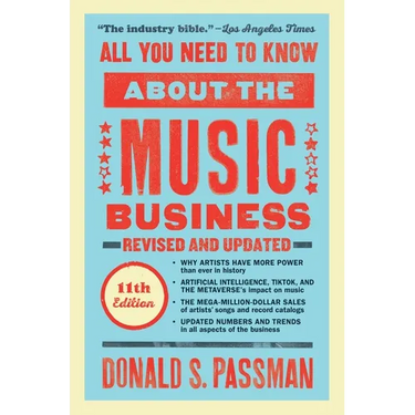 All You Need to Know about the Music Business: Eleventh Edition