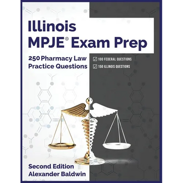 Illinois MPJE Exam Prep: 250 Pharmacy Law Practice Questions, Second Edition