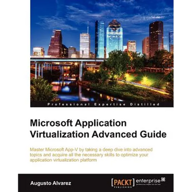 Microsoft Application Virtualization Advanced Guide