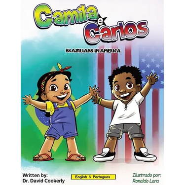 Camila e Carlos (English Portuguese Bilingual Book for Kids - Brazilian): Brazilians in America