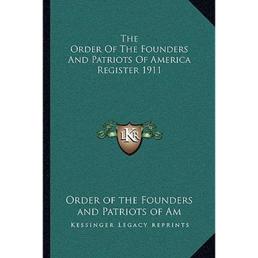 The Order Of The Founders And Patriots Of America Register 1911