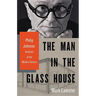 The Man in the Glass House: Philip Johnson, Architect of the Modern Century