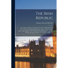 The Irish Republic; an Analytical History of Ireland,1914-1918, With Particular Reference to the Easter Insurrection (1916) and the German "plots." Al