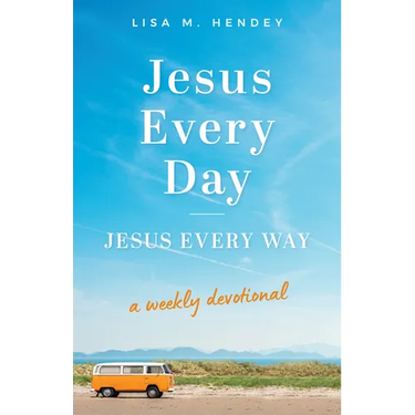 Jesus Every Day, Jesus Every Way: A Weekly Devotional
